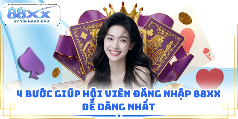 4 bước giúp hội viên đăng nhập 88XX dễ dàng nhất