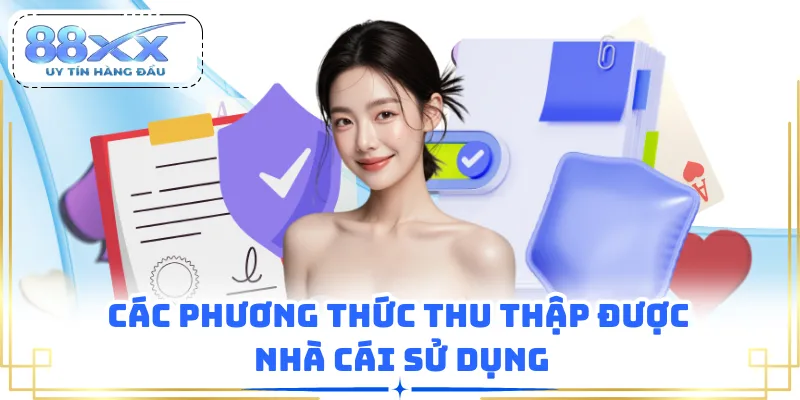 Các phương thức thu thập được nhà cái sử dụng